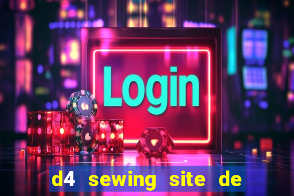 d4 sewing site de relacionamento login